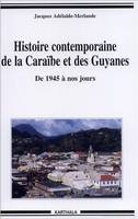 Histoire contemporaine de la Caraïbe et des Guyanes, De 1945 à nos jours