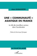 Une communauté asiatique en France, Le rôle des travailleurs sociaux dans l'acculturation