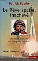 Le rêve spatial inachevé, De Youri Gagarine au voyageur universel