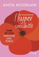 Le pouvoir de l'hyper sensibilité, Faire de son empathie une force