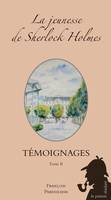 TEMOIGNAGES Tome II - La jeunesse de Sherlock Holmes