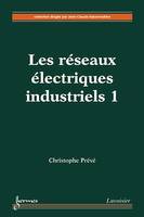 Les réseaux électriques industriels volume 1 : conception, implantation et exploitation