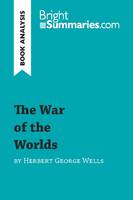 The War of the Worlds by Herbert George Wells (Book Analysis), Detailed Summary, Analysis and Reading Guide