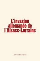 L’invasion allemande de l’Alsace-Lorraine