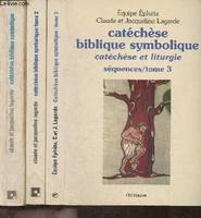 Catéchèse biblique symbolique., T. 3, Catéchèse et liturgie, Catéchèse biblique symbolique- Tomes 1, 2 et 3 (3 volumes) Séquences, séquences