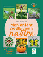 Mon enfant s'éveille dans la nature - 40 activités à réaliser dehors 3-10 ans