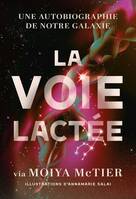 La Voie lactée, Une autobiographie de notre galaxie