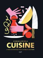 Le Grand livre de la cuisine, La bible indispensable pour cuisiner au quotidien