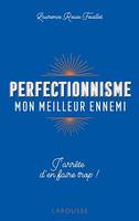 Perfectionnisme, mon meilleur ennemi !