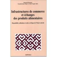 Infrastructures de commerce et échanges des produits alimentaires - disponibilité, utilisation et coût en Afrique de l'Ouest centrale, disponibilité, utilisation et coût en Afrique de l'Ouest centrale