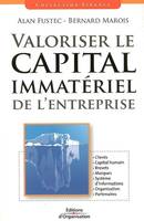 Valoriser le capital immatériel de l'entreprise, Clients - Capital humain - Brevets - Marques - Système d'informations - Organisation - Partenaires