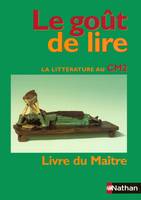 LE GOUT DE LIRE LA LITTERATURE AU CM2 LIVRE DU MAITRE