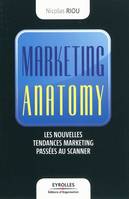 Marketing anatomy, Les nouvelles tendances du marketing passées au scanner