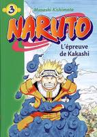Naruto Hachette Jeunesse, 3, Naruto 3 - L'épreuve de Kakashi