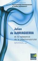 Julian de Ajuriaguerra et la naissance de la psychomotricité, 2, PSYCHOPATHOLOGIE DEVELOPPEMENTALE ET TROUBLES PSYCHOMOTEURS. JULIAN DE AJURIAGUE, Volume 2, Psychopathologie développementale et troubles psychomoteurs