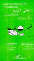 NOUS ALLONS SAUTER LES BARRIERES, Lettres d'Algérie