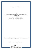 L'Italie menacée : Figures de l'ennemi, Du XVIe au XXe siècle