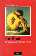 La Honte : Psychanalyse d'un lien social, psychanalyse d'un lien social