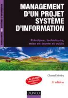 Management d'un projet système d'Information -8e éd. - Principes, techniques, mise en oeuvre et outi, Principes, techniques, mise en oeuvre et outils