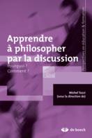 Apprendre à philosopher par la discussion, Pourquoi ? Comment ?