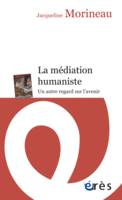 La médiation humaniste, Un autre regard sur l'avenir