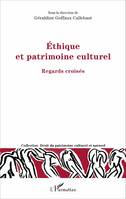 Ethique et patrimoine culturel, Regards croisés