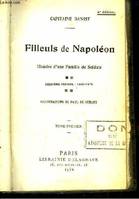 Filleuls de Napoléon. Histoire d'une Famille de Soldats. Deuxième période : 1830 - 1870. TOME 1er.