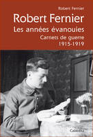 ROBERT FERNIER, LES ANNEES EVANOUIES 1915-1919