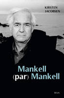 Mankell (par) Mankell. Un portrait, Un portrait