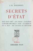 Secrets d'État, Dien Bien Phu, les paras, l'Algérie, l'affaire Ben Bella, Suez, la cagoule, le 13 mai, de Gaulle au pouvoir