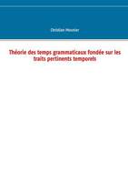 Théorie des temps grammaticaux fondée sur les traits pertinents temporels