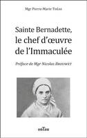 Sainte Bernadette, le chef d'oeuvre de l'Immaculée