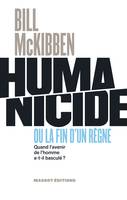 Humanicide ou La fin d'un règne, Quand l'avenir de l'homme a-t-il basculé ?