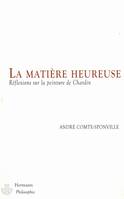 La matière heureuse, Réflexions sur la peinture de Chardin