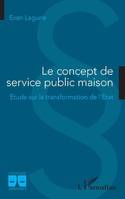 Le concept de service public maison, Étude sur la transformation de l'état