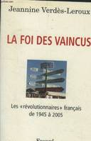 La foi des vaincus, Les «révolutionnaires» français de 1945 à 2005