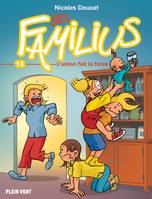 13, Les Familius, L'union fait la farce, Tome 13