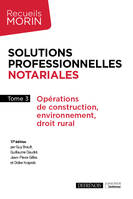 3, Solutions professionnelles notariales, Opérations de construction, environnement, droit rural