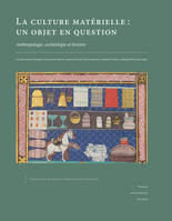 La culture matérielle : un objet en question, Anthropologie, archéologie et histoire