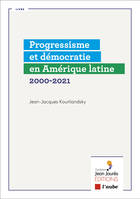 Progressisme et démocratie en Amérique latine 2000-2021