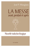 La messe, avant, pendant et après - Nouvelle traduction liturgique