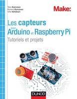 Les capteurs pour Arduino et Raspberry Pi, Tutoriels et projets