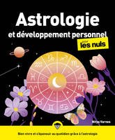 Astrologie et développement personnel pour les nuls : Livre de développement personnel, S'initier à l'astrologie, Découvrir l'horoscope, le thème astral et la carte du ciel
