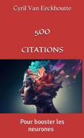 500 CITATIONS, Pour booster les neurones