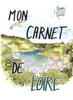 Mon carnet de Loire, Carnet d'activités et de découvertes pour les enfants de 8 à 12 ans