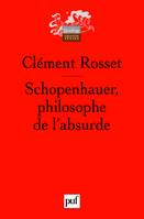 schopenhauer, philosophe de l'absurde (3e ed)