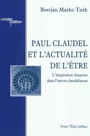 Paul Claudel et l'actualité de l'être - L'inspiration thomiste dans l'oeuvre claudélienne, l'inspiration thomiste dans l'oeuvre claudélienne