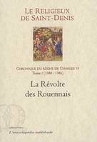 Chronique du règne de Charles VI, 1380-1422, Tome I, La révolte des Rouennais