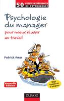 Psychologie du manager - 2ème éd. - Pour mieux réussir au travail, Pour mieux réussir au travail