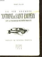 LA VIE SECRETE D'ANTOINE DE SAINT-EXUPERY OU LA PARABOLE DU PETIT PRINCE